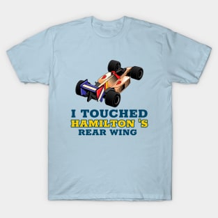 I Touched Hamilton's Rear Wing Racing T-Shirt